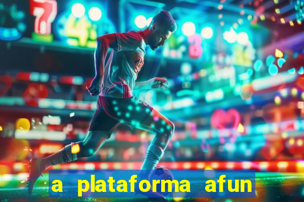 a plataforma afun paga mesmo